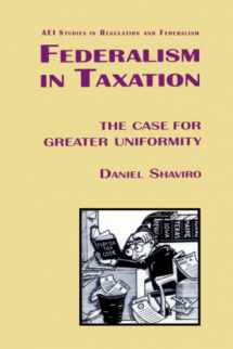 9780844738222-0844738220-Federalism in Taxation: The Case for Greater Uniformity (Aei Studies in Regulation and Federalism)