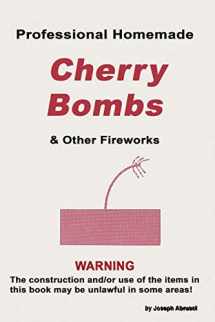 9780879475420-0879475420-Professional Homemade Cherry Bombs and Other Fireworks