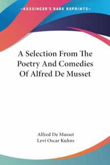 9781428626997-1428626999-A Selection From The Poetry And Comedies Of Alfred De Musset