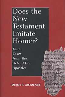 9780300097702-0300097700-Does the New Testament Imitate Homer?: Four Cases from the Acts of the Apostles