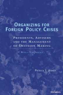 9780472088744-0472088742-Organizing for Foreign Policy Crises: Presidents, Advisers, and the Management of Decision Making
