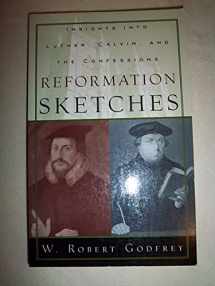 9780875525785-0875525784-Reformation Sketches: Insights into Luther, Calvin, and the Confession