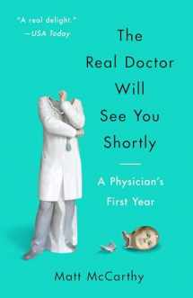 9780804138673-0804138672-The Real Doctor Will See You Shortly: A Physician's First Year