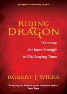 9781893732940-1893732940-Riding the Dragon: 10 Lessons for Inner Strength in Challenging Times
