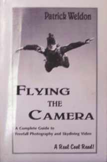 9780966985306-0966985303-Flying The Camera, the complete guide to freefall photography & skydiving video
