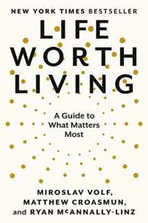 9780593489307-0593489306-Life Worth Living: A Guide to What Matters Most