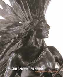 9781903942222-1903942225-Wildlife and Western Heroes: Alexander Phimister Proctor, Sculptor