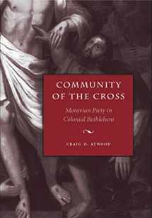 9780271023670-0271023678-Community of the Cross: Moravian Piety in Colonial Bethlehem (Max Kade Research Institute: Germans Beyond Europe)
