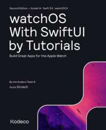 9781950325849-1950325849-watchOS With SwiftUI by Tutorials (Second Edition): Build Great Apps for the Apple Watch