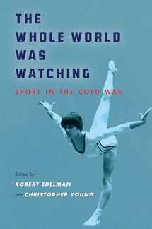 9781503610187-1503610187-The Whole World Was Watching: Sport in the Cold War (Cold War International History Project)