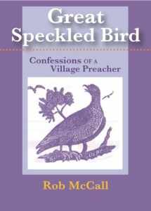 9781888889673-1888889675-Great Speckled Bird: Confessions of a Village Preacher