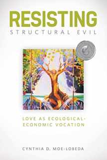 9781451462678-1451462670-Resisting Structural Evil: Love as Ecological-Economic Vocation