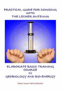 9789082802658-9082802651-PRACTICAL GUIDE FOR DOWSING WITH THE LECHER ANTENNA - ELABORATE BASIC TRAINING COURSE IN GEOBIOLOGY AND BIO-ENERGY: Second edition