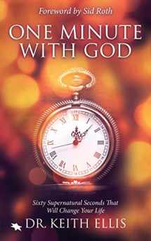 9780768408478-0768408474-One Minute With God: Sixty Supernatural Seconds that will Change Your Life