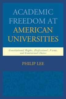 9781498501002-1498501001-Academic Freedom at American Universities: Constitutional Rights, Professional Norms, and Contractual Duties