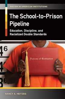 9781440831119-1440831114-The School-to-Prison Pipeline: Education, Discipline, and Racialized Double Standards (Racism in American Institutions)