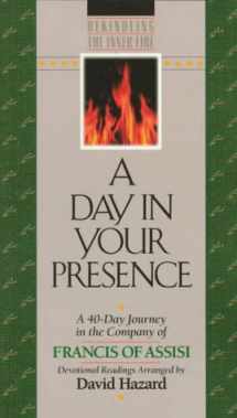 9781556612060-1556612060-A Day In Your Presence: A 40-Day Journey in the Company of Francis of Assisi