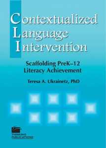 9781932054477-1932054472-Contextualized Language Intervention: Scaffolding PreK 12 Literacy Achievement
