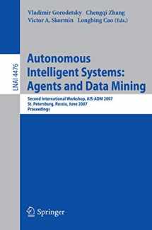 9783540728382-3540728384-Autonomous Intelligent Systems: Multi-Agents and Data Mining: Second International Workshop, AIS-ADM 2007, St. Petersburg, Russia, June 3-5, 2007, Proceedings (Lecture Notes in Computer Science, 4476)