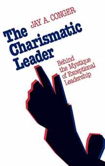 9781555421717-1555421717-The Charismatic Leader: Behind the Mystique of Exceptional Leadership
