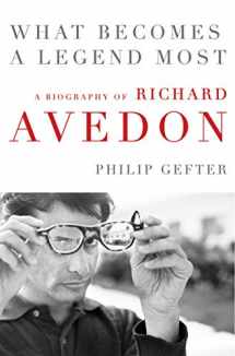 9780062442710-0062442716-What Becomes a Legend Most: A Biography of Richard Avedon
