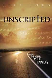 9781596694088-1596694084-Unscripted: Sharing the Gospel as Life Happens