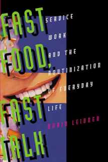 9780520085008-0520085000-Fast Food, Fast Talk: Service Work and the Routinization of Everyday Life