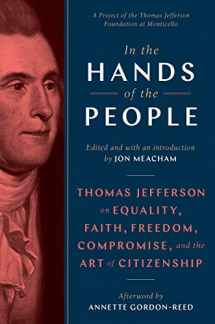 9780593229316-0593229312-In the Hands of the People: Thomas Jefferson on Equality, Faith, Freedom, Compromise, and the Art of Citizenship