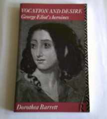 9780415056748-0415056748-Vocation and Desire: George Eliot's Heroines