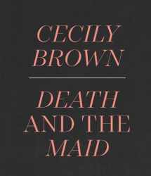 9781588397614-1588397610-Cecily Brown: Death and the Maid