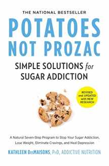 9781982106478-1982106476-Potatoes Not Prozac: Revised and Updated: Simple Solutions for Sugar Addiction