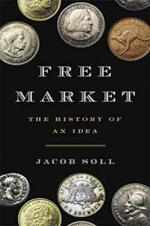 9780465049707-0465049702-Free Market: The History of an Idea