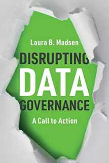 9781634626538-1634626532-Disrupting Data Governance: A Call to Action