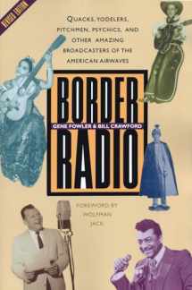 9780292725355-0292725353-Border Radio: Quacks, Yodelers, Pitchmen, Psychics, and Other Amazing Broadcasters of the American Airwaves, Revised Edition