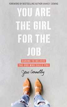 9780310352457-0310352452-You Are the Girl for the Job: Daring to Believe the God Who Calls You