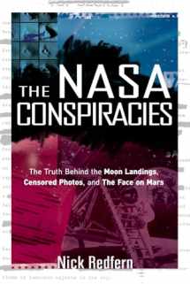 9781601631497-1601631499-The NASA Conspiracies: The Truth Behind the Moon Landings, Censored Photos, and The Face on Mars
