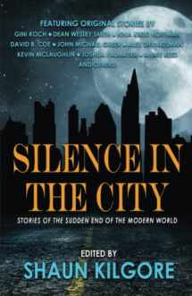 9781945810633-1945810637-Silence in the City: Stories of the Sudden End of the Modern World