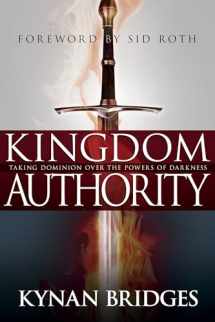9781629113357-1629113352-Kingdom Authority: Taking Dominion Over the Powers of Darkness