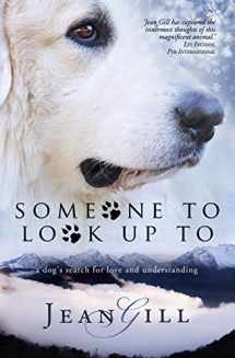 9782955010167-2955010162-Someone To Look Up To: a dog's search for love and understanding