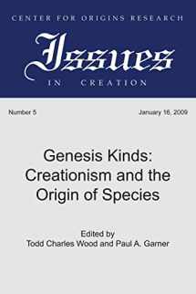 9781606084908-1606084909-Genesis Kinds: Creationism and the Origin of Species (Center for Origins Research Issues in Creation)