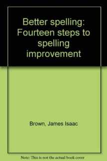 9780669019049-0669019046-Better spelling: Fourteen steps to spelling improvement