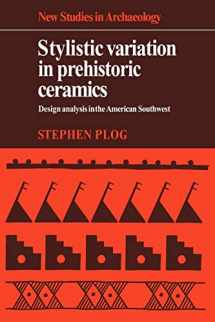 9780521070331-0521070333-Stylistic Variation in Prehistoric Ceramics: Design Analysis in the American Southwest (New Studies in Archaeology)
