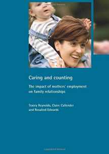 9781861345349-1861345348-Caring and counting: The impact of mothers' employment on family relationships (Family and Work series)