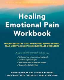 9781648480218-1648480217-Healing Emotional Pain Workbook: Process-Based CBT Tools for Moving Beyond Sadness, Fear, Worry, and Shame to Discover Peace and Resilience
