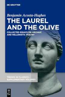 9783110787504-3110787504-The Laurel and the Olive: Collected Essays on Archaic and Hellenistic Poetry (Trends in Classics - Supplementary Volumes, 152)