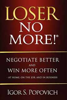 9780980622300-0980622301-Loser No More! Negotiate Better and Win More Often- At Home, on the Job and in Business