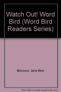 9780895652195-0895652196-Watch Out! Word Bird (Word Birds for Early Birds)