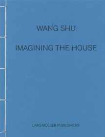 9783037783146-3037783141-Wang Shu: Imagining the House