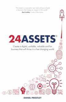9781781332481-1781332487-24 Assets: Create a digital, scalable, valuable and fun business that will thrive in a fast changing world