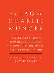 9781501153341-150115334X-Tao of Charlie Munger: A Compilation of Quotes from Berkshire Hathaway's Vice Chairman on Life, Business, and the Pursuit of Wealth With Commentary by David Clark